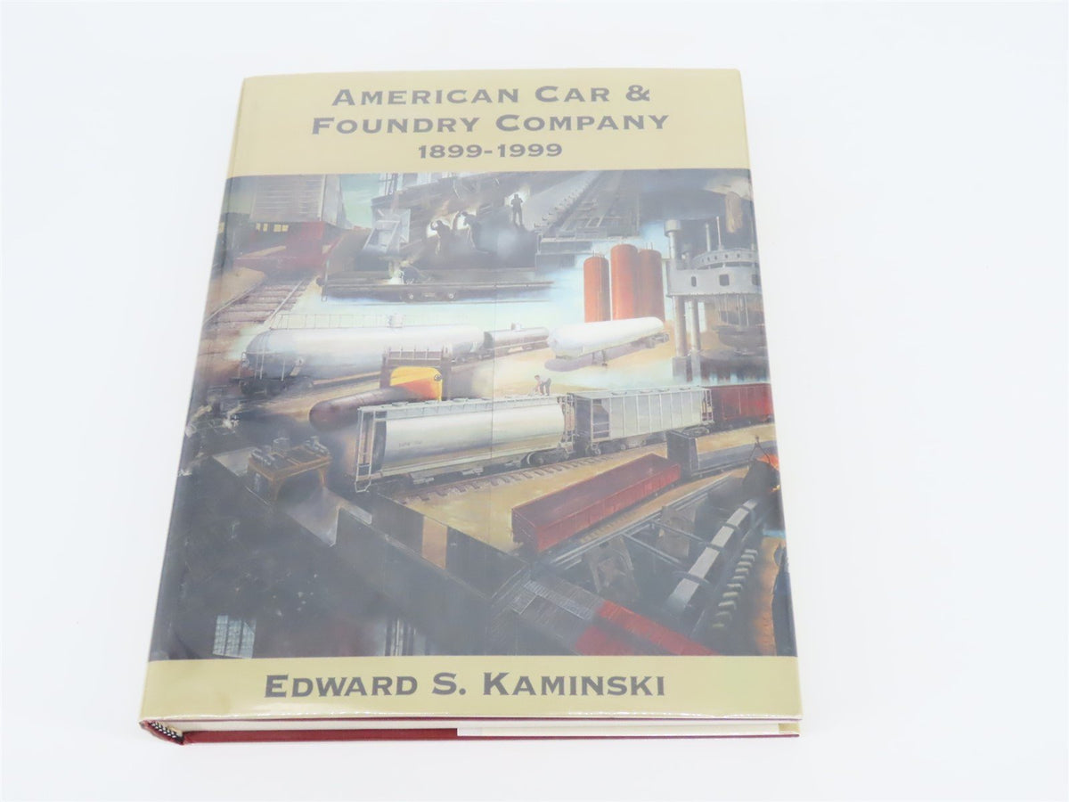 American Car &amp; Foundry Company 1899-1999 by Edward S. Kaminski ©1999 HC Book