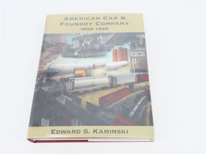 American Car & Foundry Company 1899-1999 by Edward S. Kaminski ©1999 HC Book