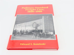 Pullman-Standard Freight Cars 1900-1960 by Edward S. Kaminski ©2007 HC Book