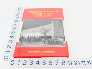 Pullman-Standard Freight Cars 1900-1960 by Edward S. Kaminski ©2007 HC Book