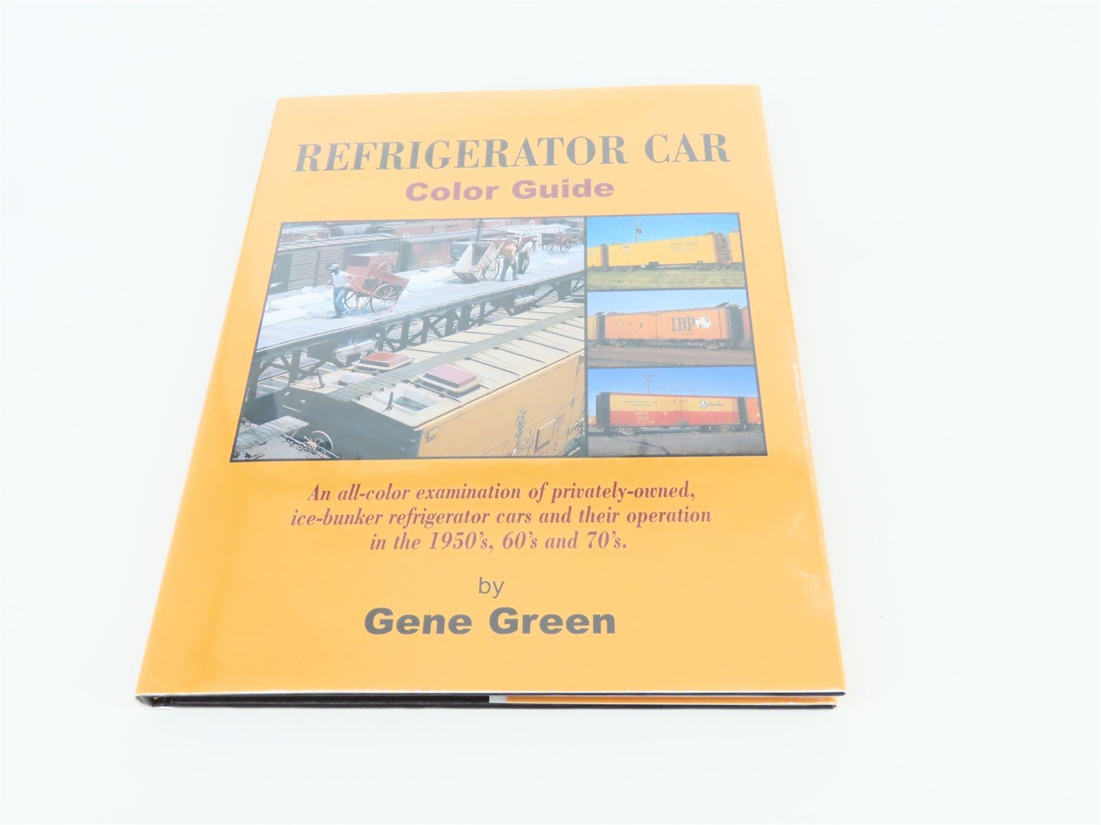 Morning Sun: Refrigerator Car Color Guide by Gene Green ©2005 HC Book