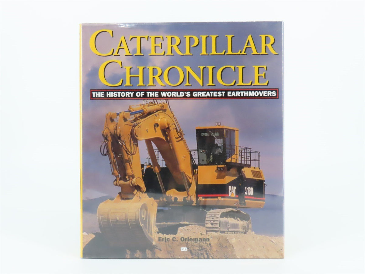 Caterpillar Chronicle History of the World&#39;s Earthmovers by Eric C. Orlemann