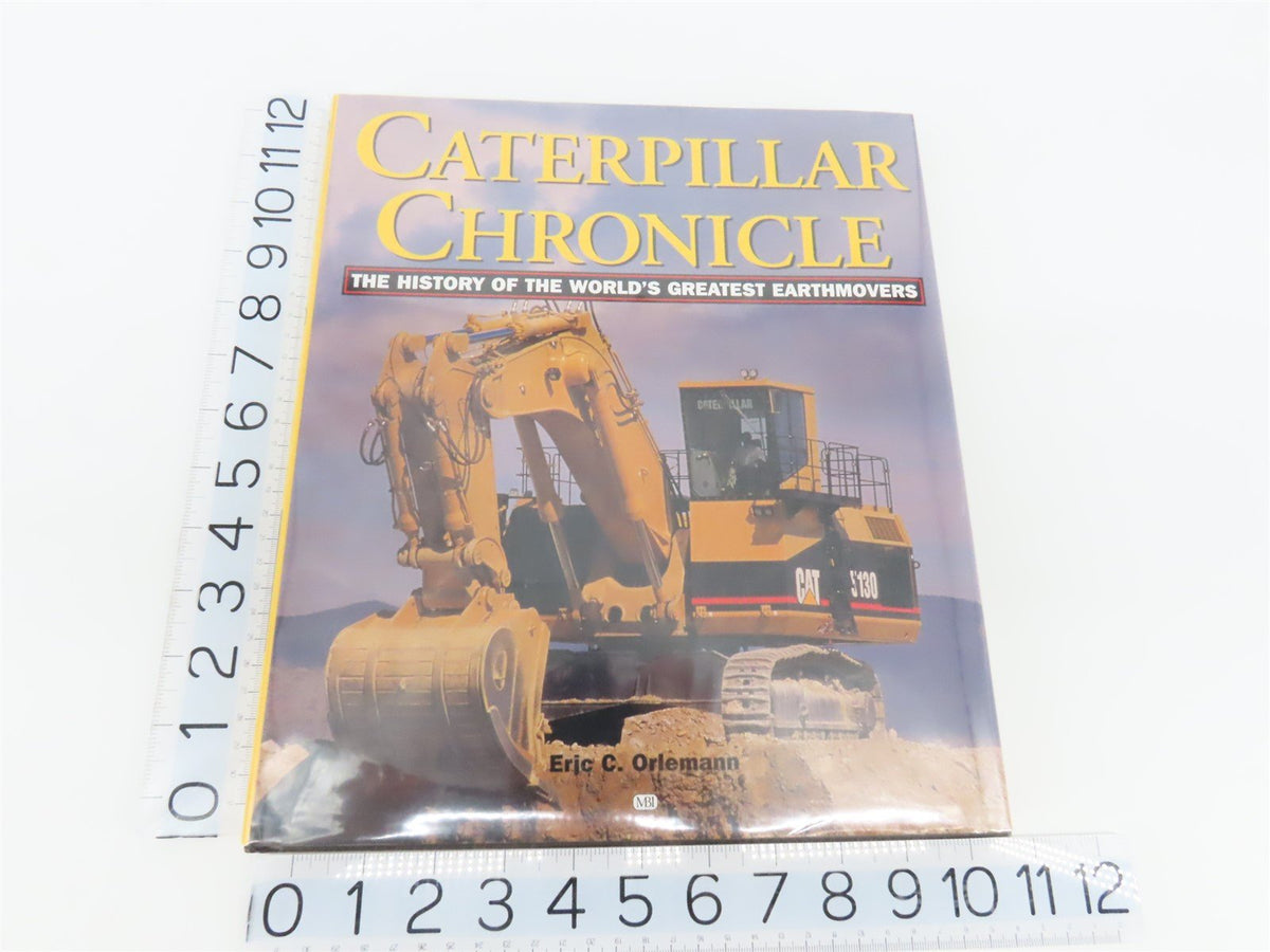 Caterpillar Chronicle History of the World&#39;s Earthmovers by Eric C. Orlemann