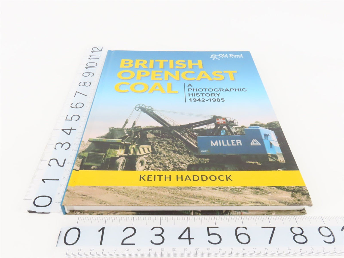 British Opencast Coal - A Photographic History 1942-1985 by Keith Haddock ©2015