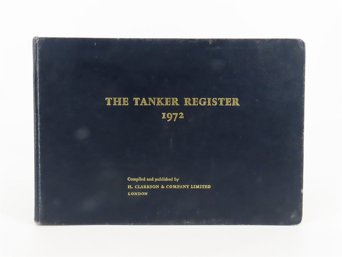 The Tanker Register by H. Clarkson &amp; Company Limited London ©1972 HC Book