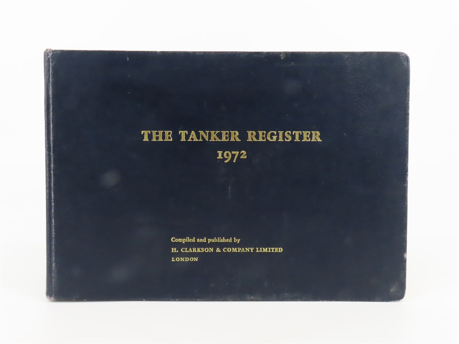 The Tanker Register by H. Clarkson & Company Limited London ©1972 HC Book