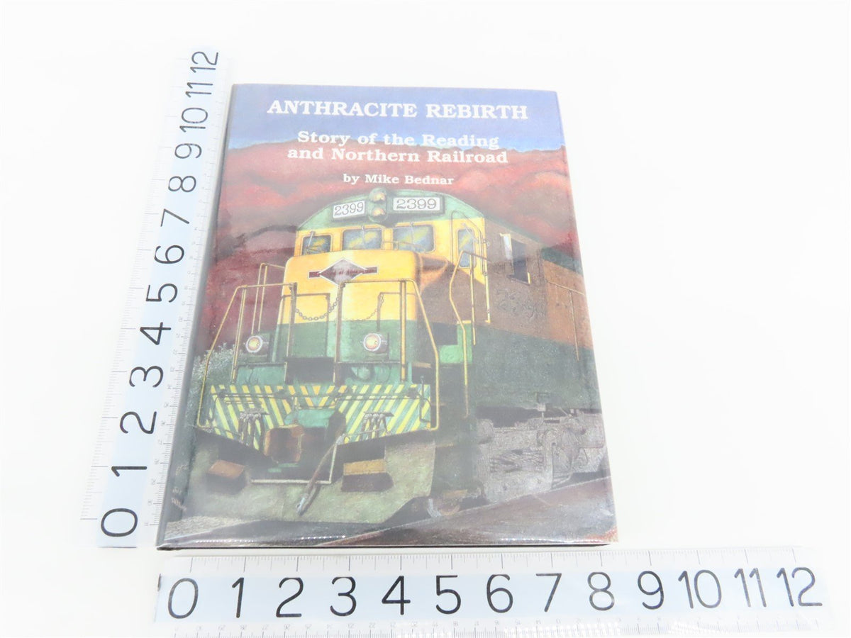 Anthracite Rebirth: Story of the Reading &amp; Northern Railroad by M. Bednar ©1998