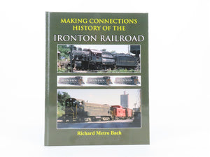 Making Connections History of the Ironton Railroad by Richard Metro Bach ©2013