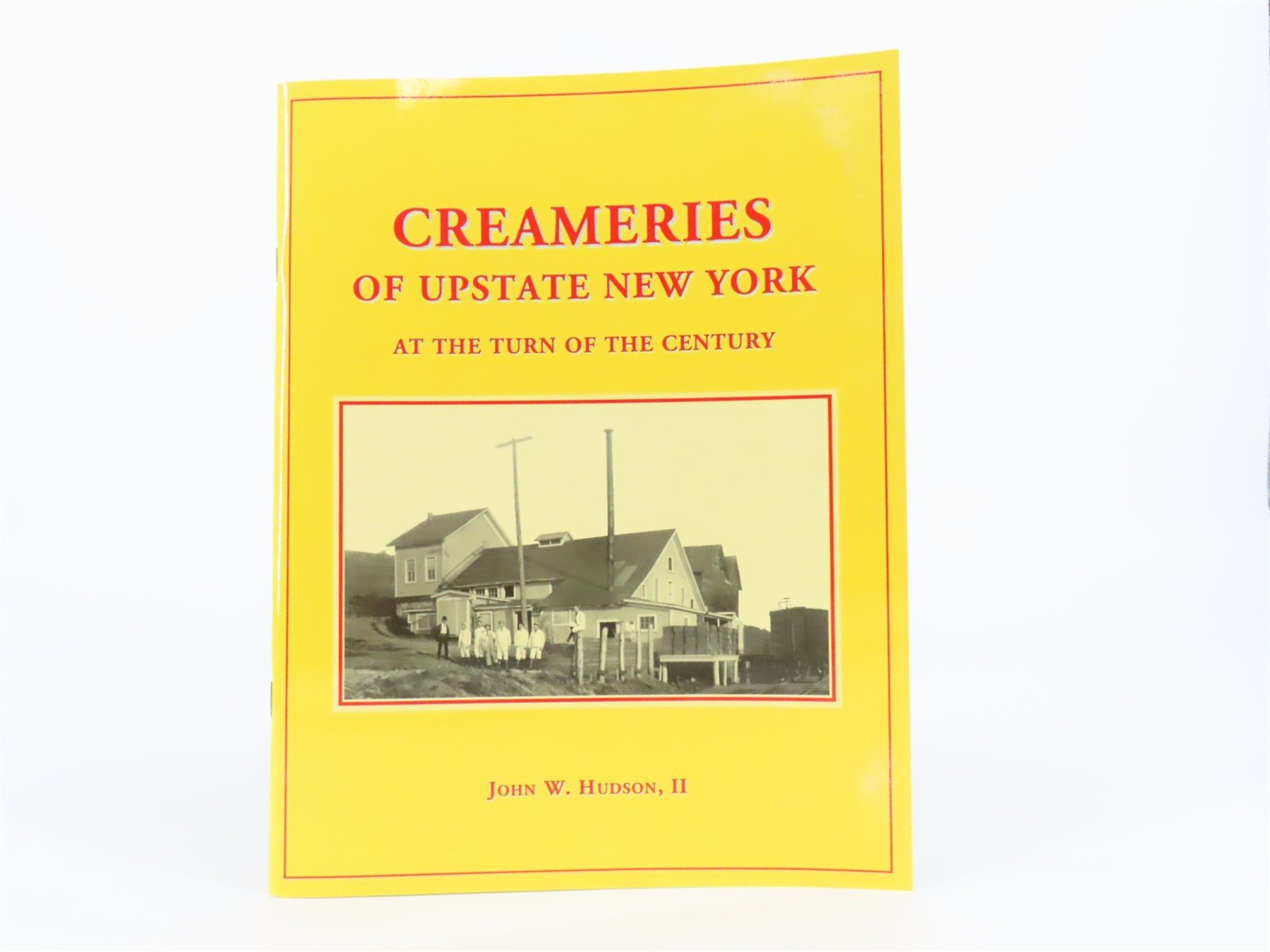 Creameries of Upstate New York at the Turn of the Century by JW Hudson, II ©2002