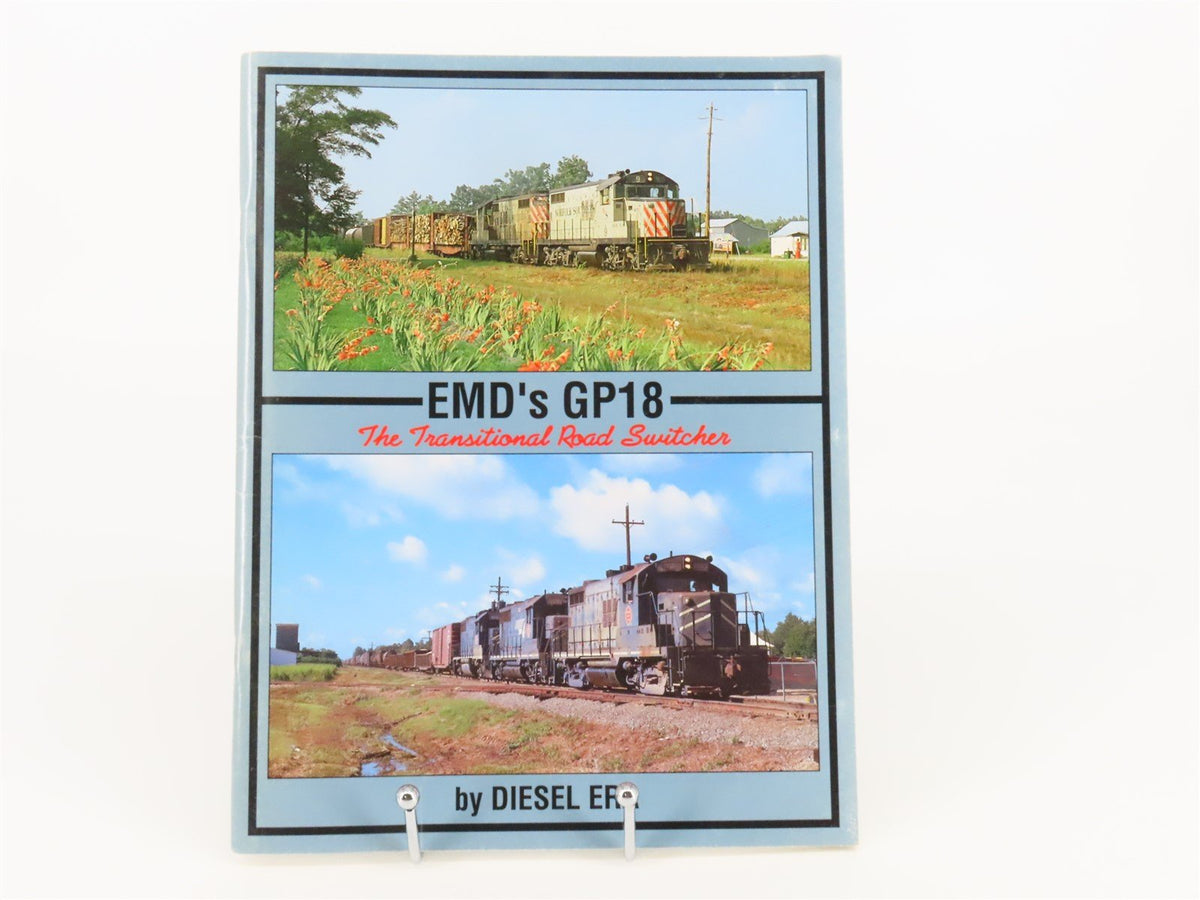 EMD&#39;s GP18 The Transitional Road Switcher by Diesel Era ©1992 SC Book