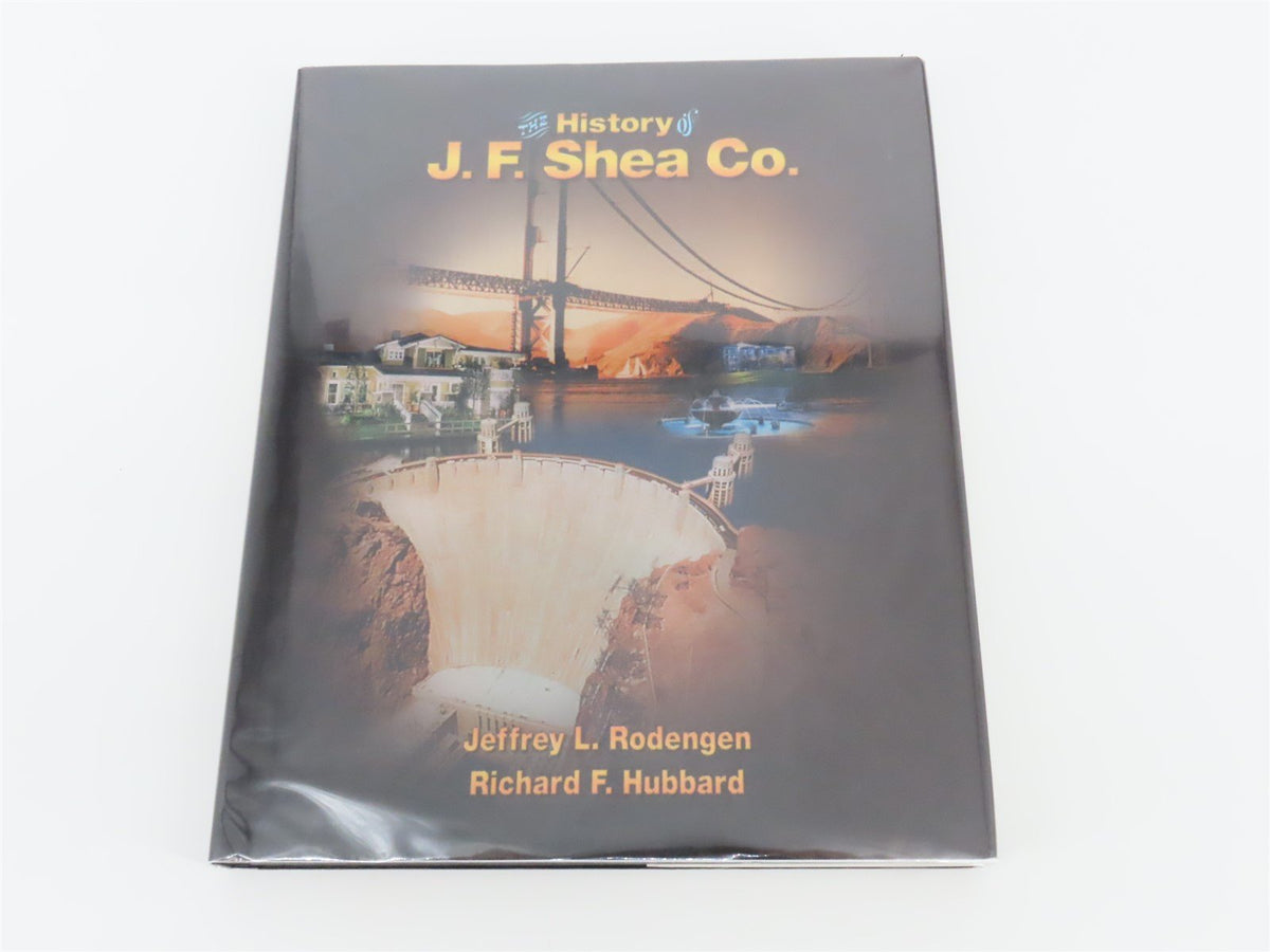 The History of J.F. Shea Co. by Jeffrey L. Rodengen &amp; Richard F. Hubbard ©2004