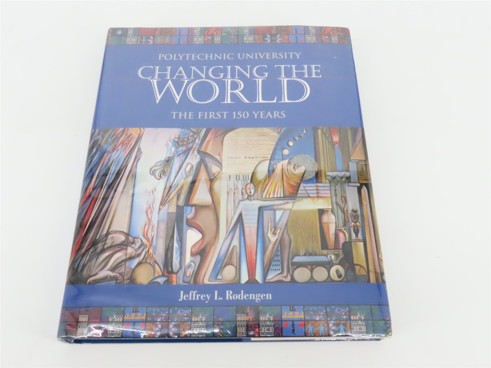 Changing the World: Polytechnic University by Jeffrey L. Rodengen ©2005 HC Book