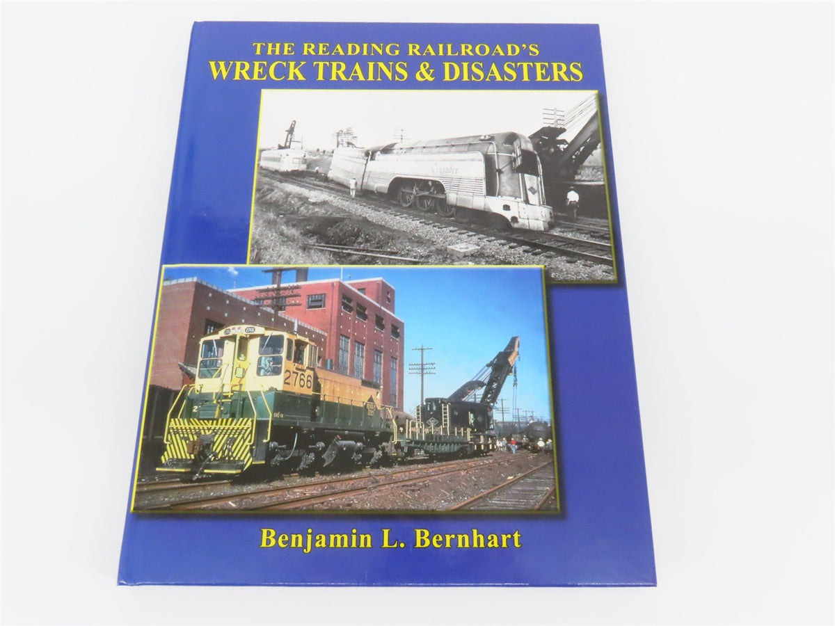 The Reading Railroad&#39;s Wreck Trains &amp; Disasters by Benjamin L. Bernhart ©2010 HC