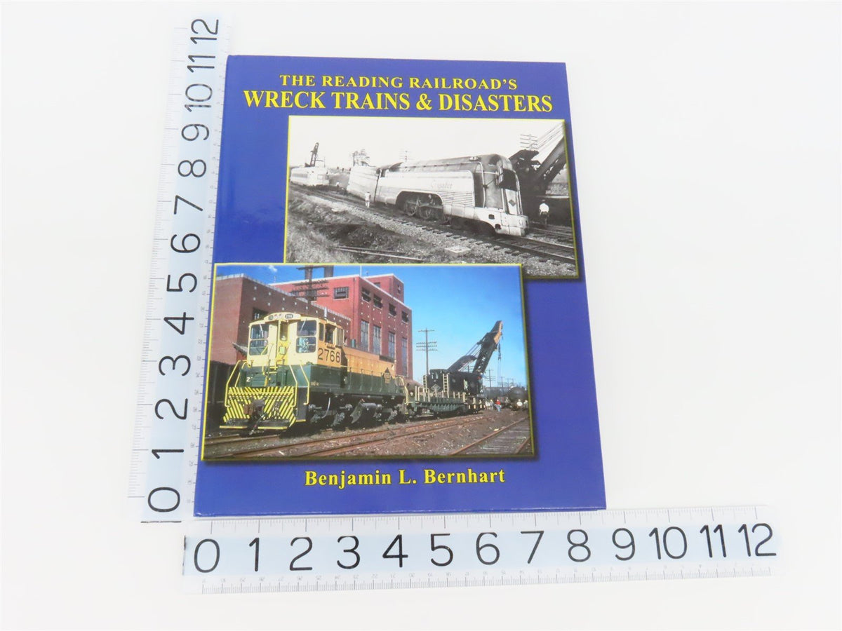 The Reading Railroad&#39;s Wreck Trains &amp; Disasters by Benjamin L. Bernhart ©2010 HC