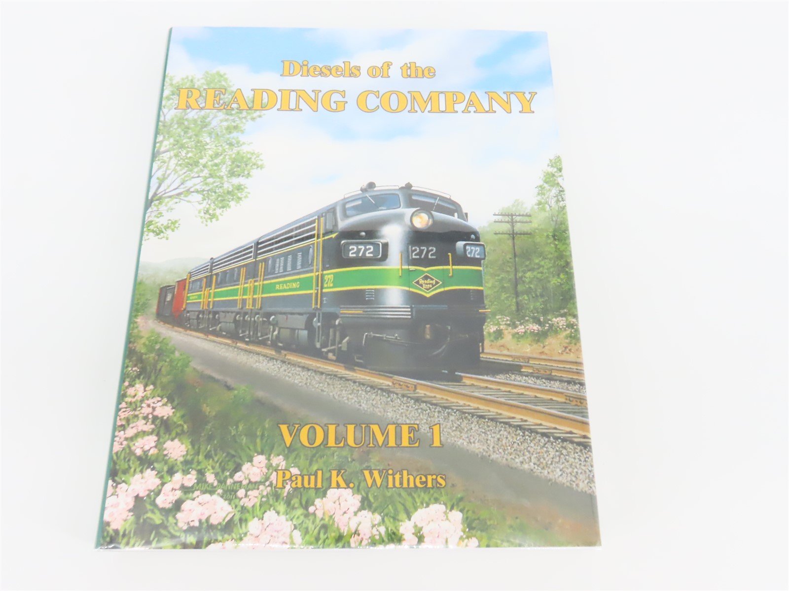 Diesels of the Reading Company Volume 1 by Paul K. Withers ©2011 HC Book