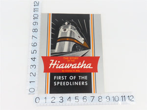 The Story of the Hiawatha: First of the Speedliners by Charles H. Billy ©1985 SC