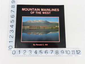 Mountain Mainlines of the West by Ronald C. Hill ©1988 SC Book - Signed