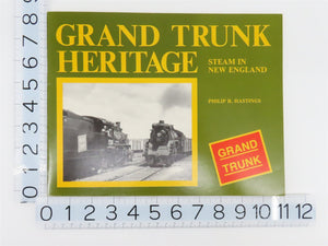 Grand Trunk Heritage: Steam in New England by Philip R. Hastings ©1978 SC Book