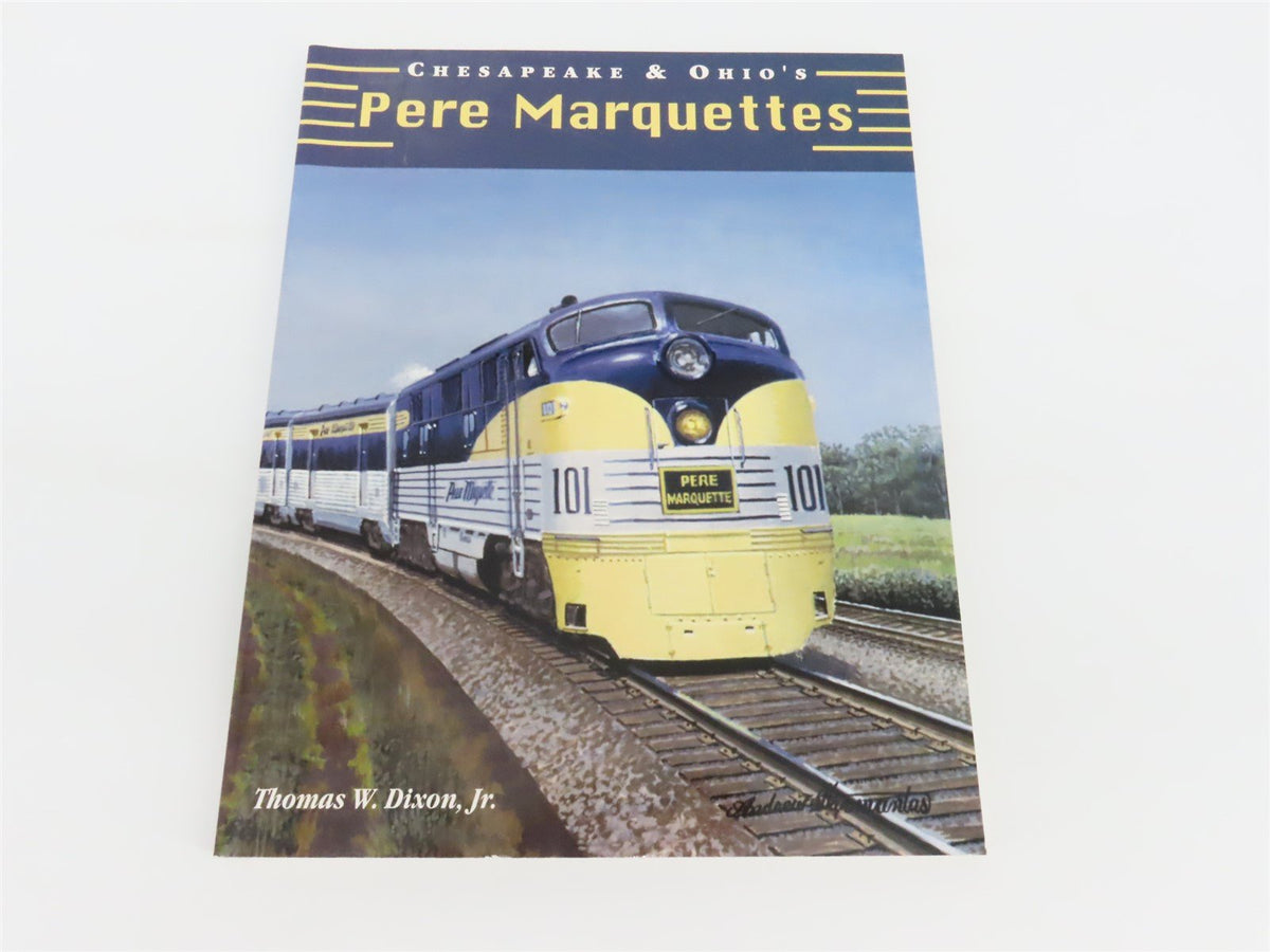 Chesapeake &amp; Ohio&#39;s Pere Marquettes by Thomas W. Dixon, Jr ©2004 SC Book