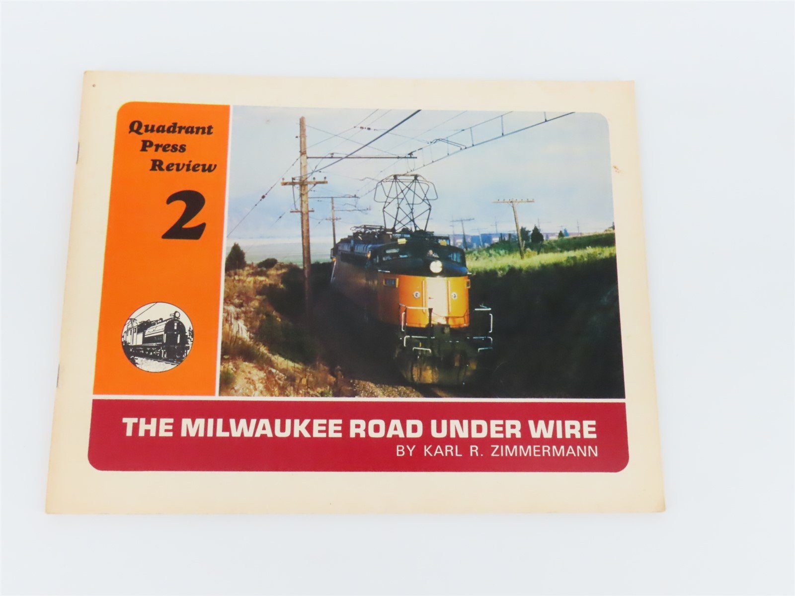 Quadrant Press Review 2: The Milwaukee Road Under Wire by Zimmermann ©1973 SC