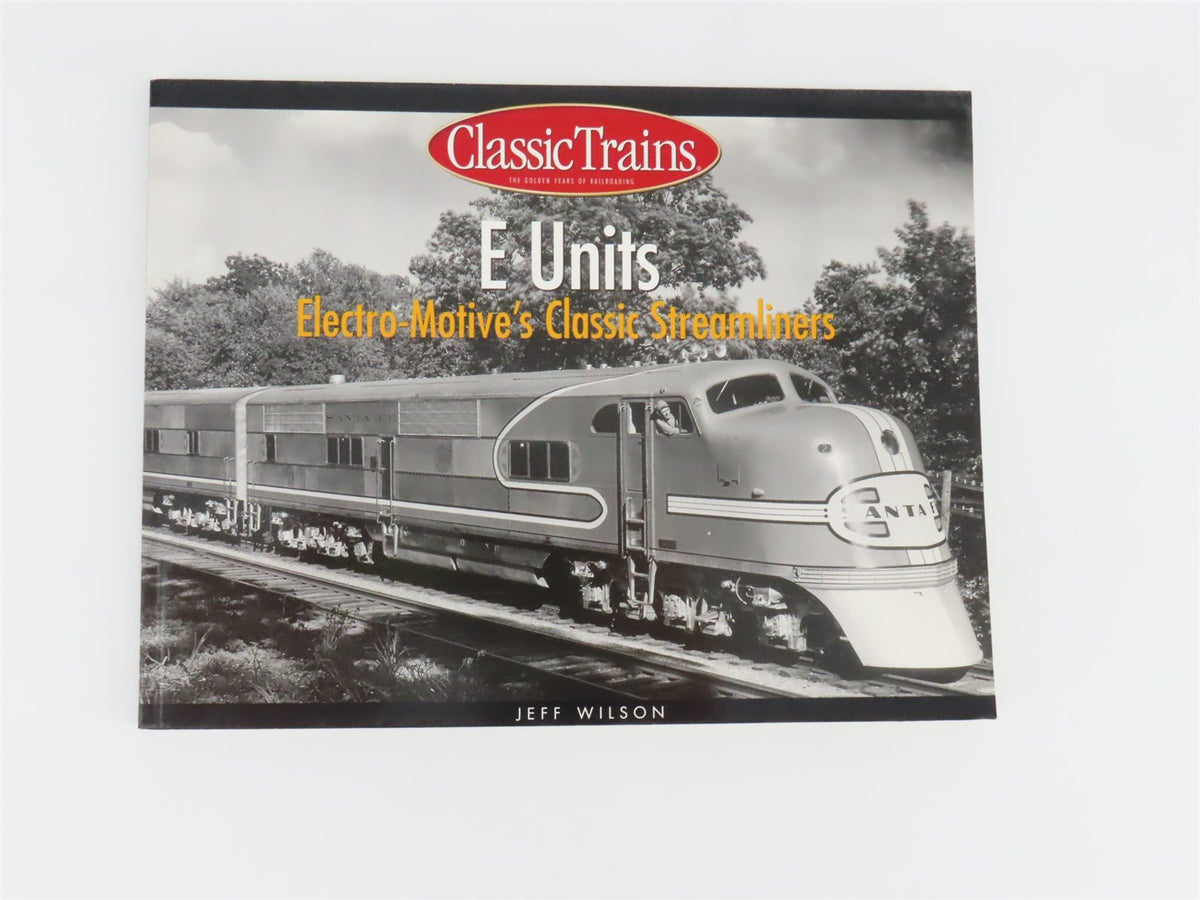 E Units: Electro-Motive&#39;s Classic Streamliners by Jeff Wilson ©2002 SC Book