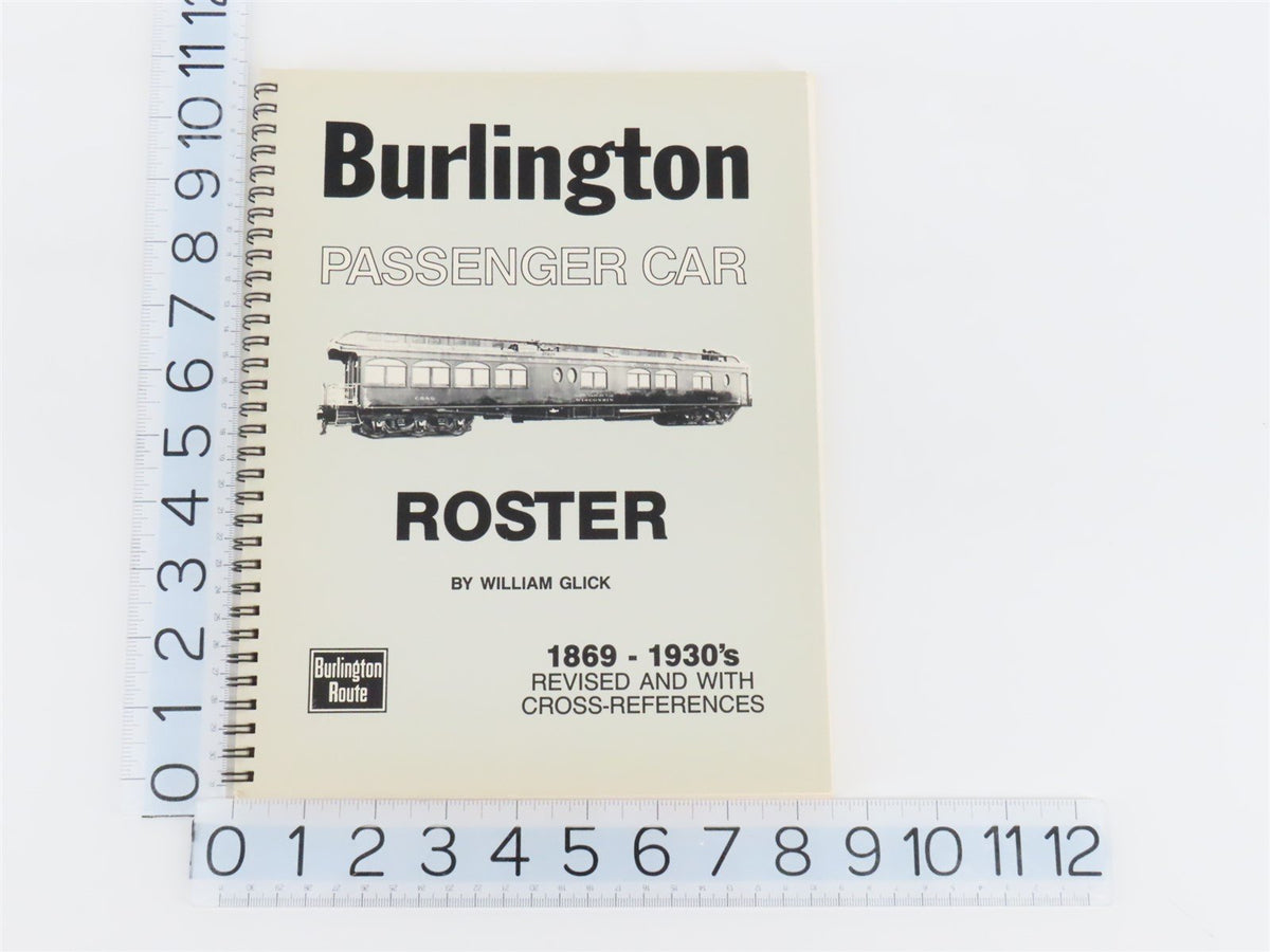 Burlington Passenger Car Roster 1869-1930&#39;s by William Glick ©1987 SC Book