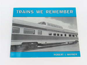 Trains We Remember By Robert J. Wayner ©1975 SC Book