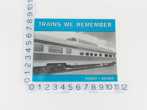 Trains We Remember By Robert J. Wayner ©1975 SC Book