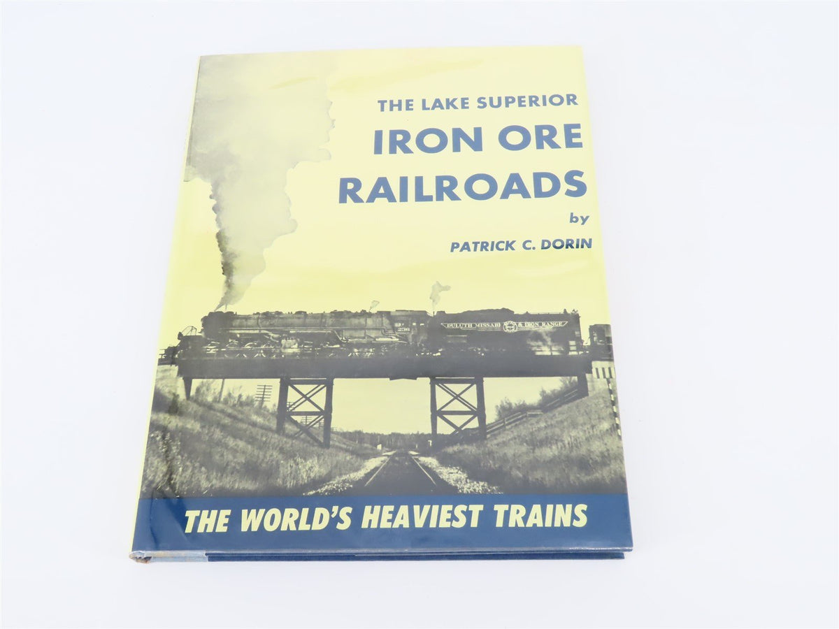 The Lake Superior Iron Ore Railroads By Patrick C. Dorin ©1979 HC Book