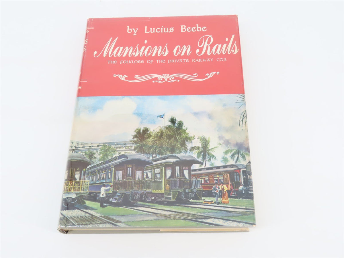 Mansions On Rails - Folklore Of The Private Railway Car By Lucius Beebe ©1959 HC