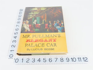 Mr. Pullman's Elegant Palace Car By Lucius Beebe ©1961 HC Book