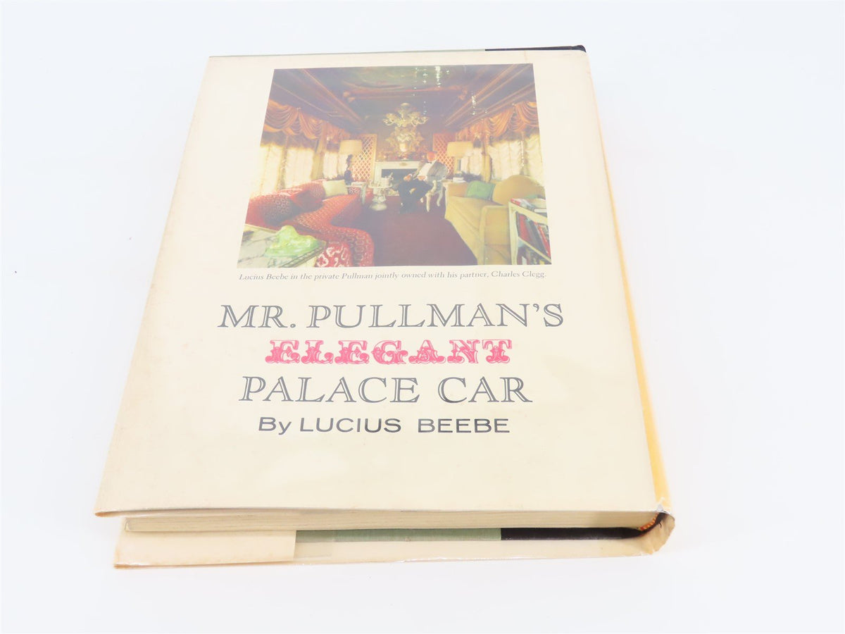 Mr. Pullman&#39;s Elegant Palace Car By Lucius Beebe ©1961 HC Book