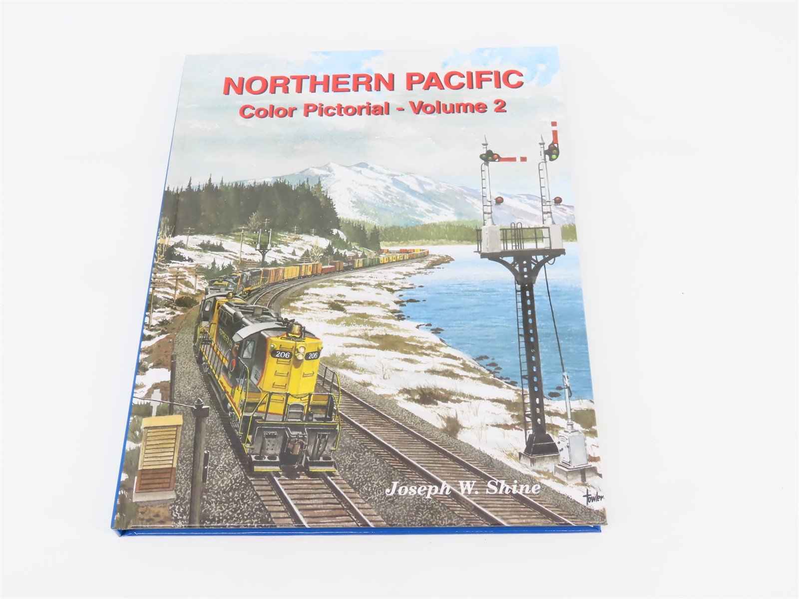 Northern Pacific Pictorial - Volume 2 By Joseph W. Shine ©1995 HC Book