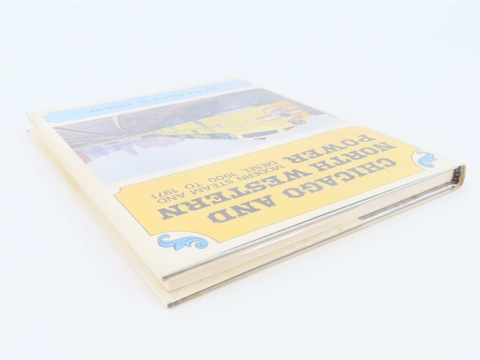 Chicago & North Western Power by Patrick C Dorin ©1972 HC Book