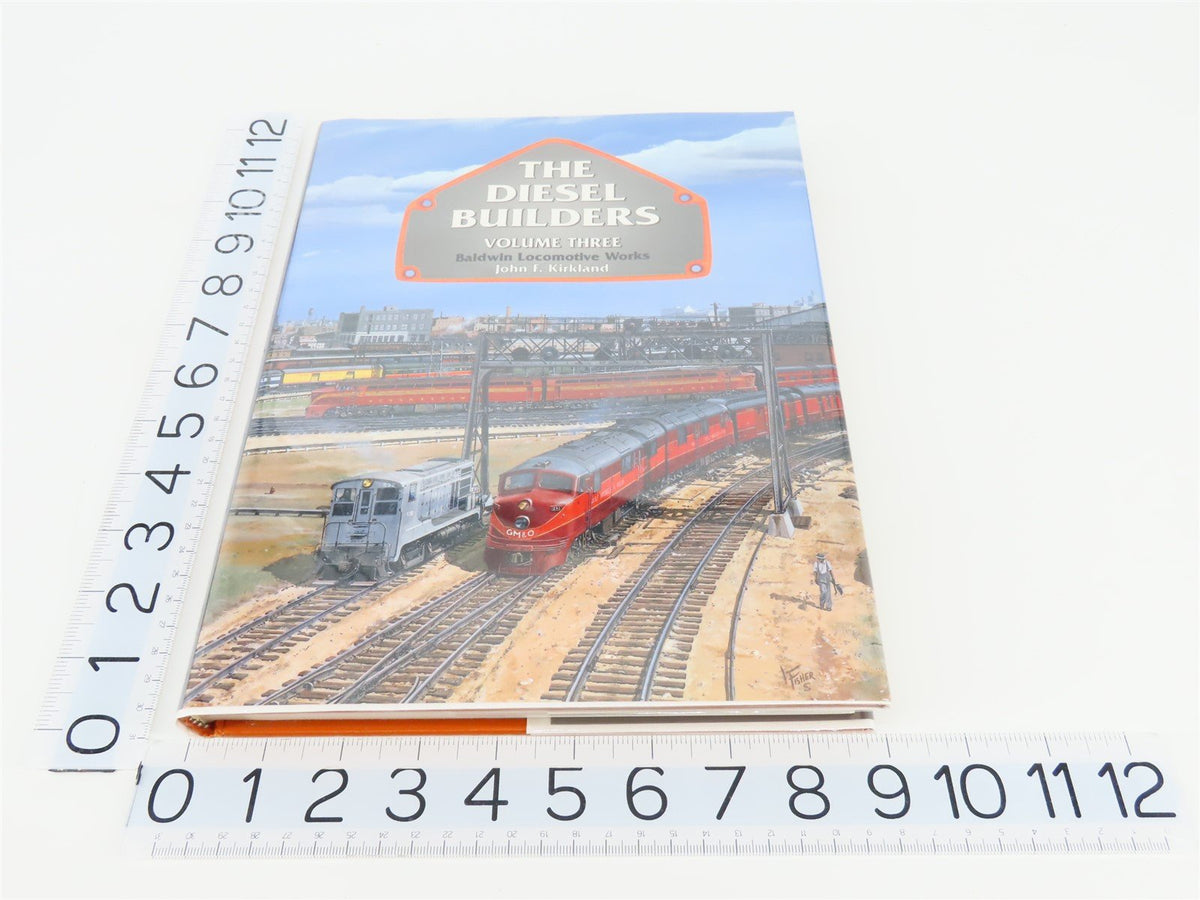 The Diesel Builders Vol. 3 Baldwin Locomotive Works by John F Kirkland ©1994