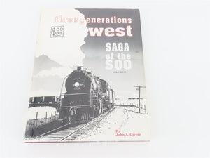 Three Generations West: Saga of the SOO Vol 2 by John A. Gjevre ©1995 HC Book