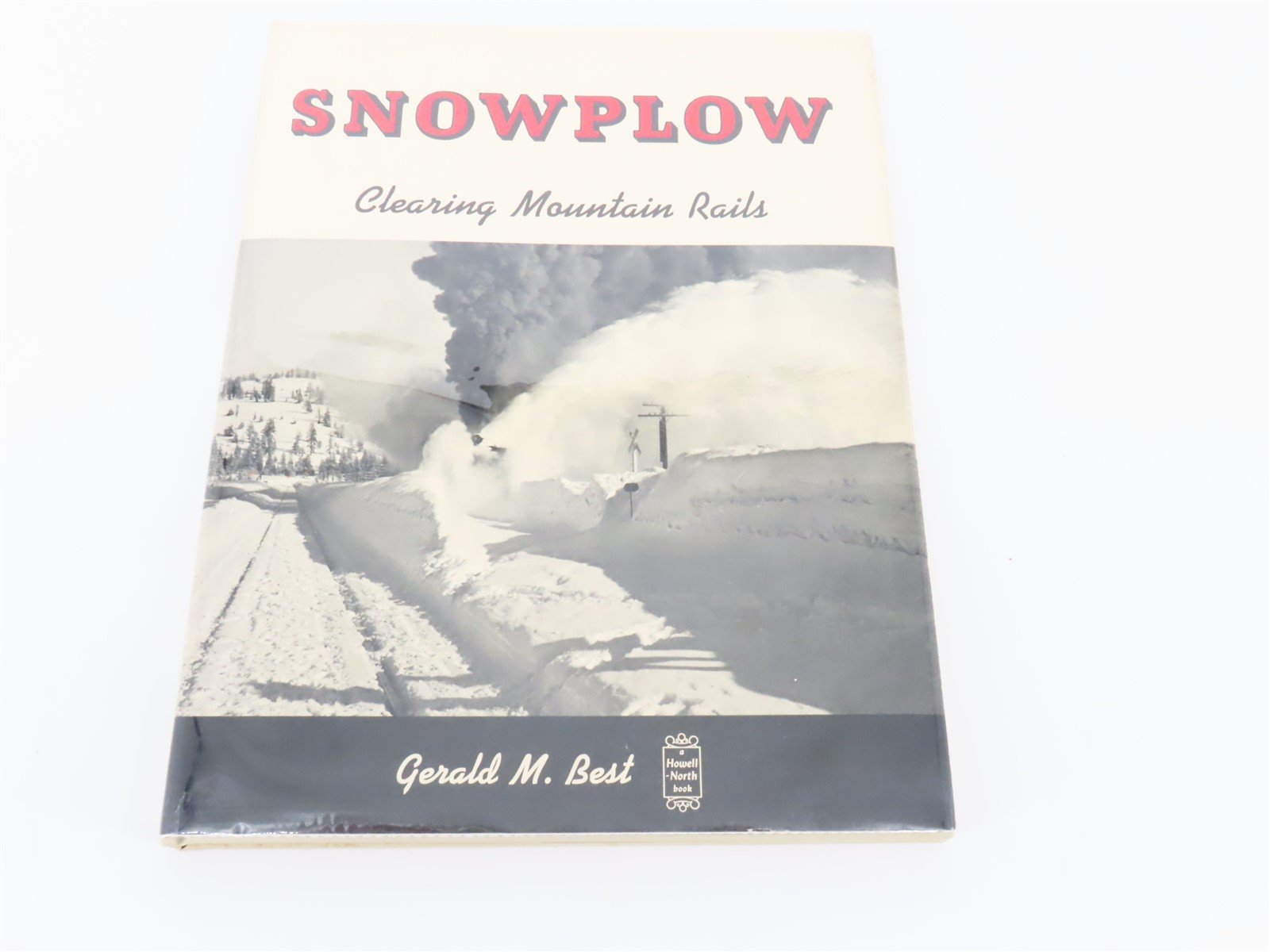 Snowplow Clearing Mountain Rails by Gerald M Best ©1966 HC Book