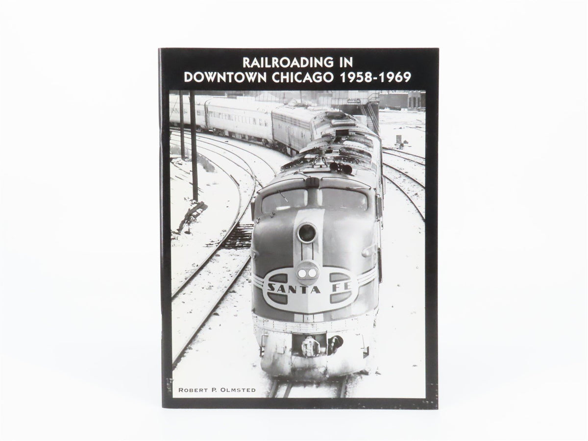 Railroading In Downtown Chicago 1958-1969 By Robert P. Olmsted ©2006 SC Book