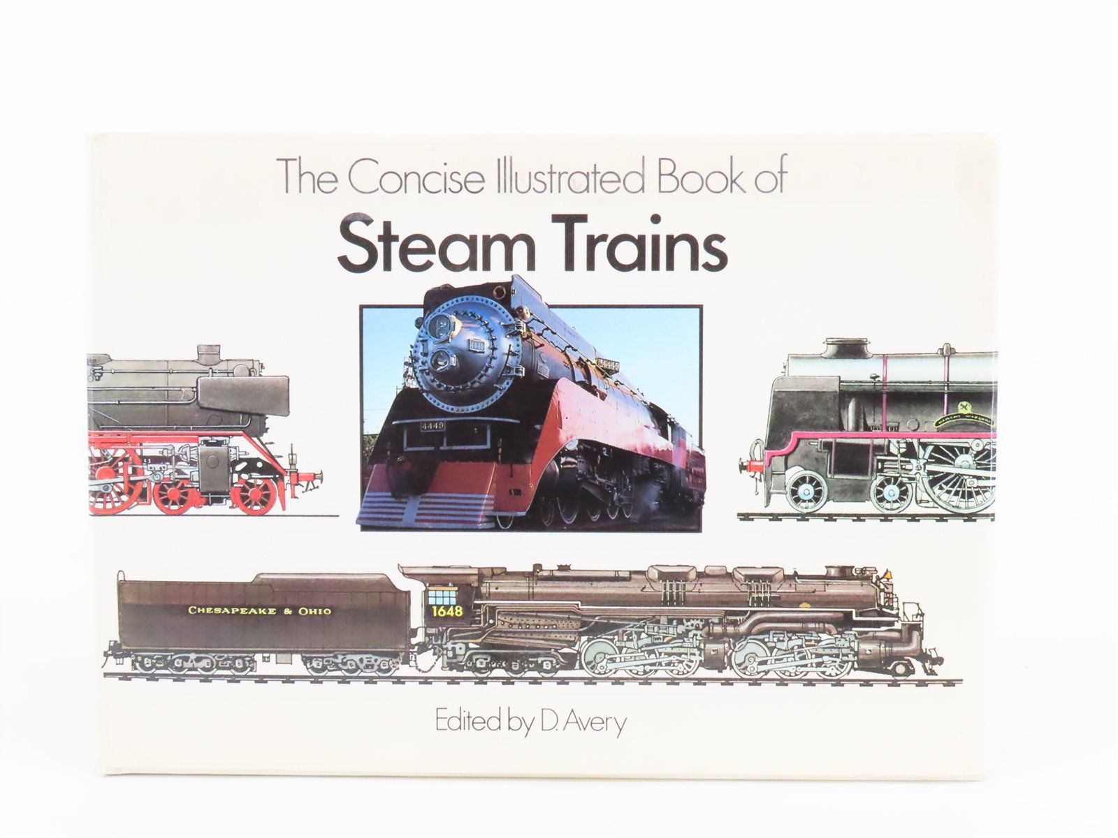 The Concise Illustrated Book Of Steam Trains By D. Avery ©1989 HC Book