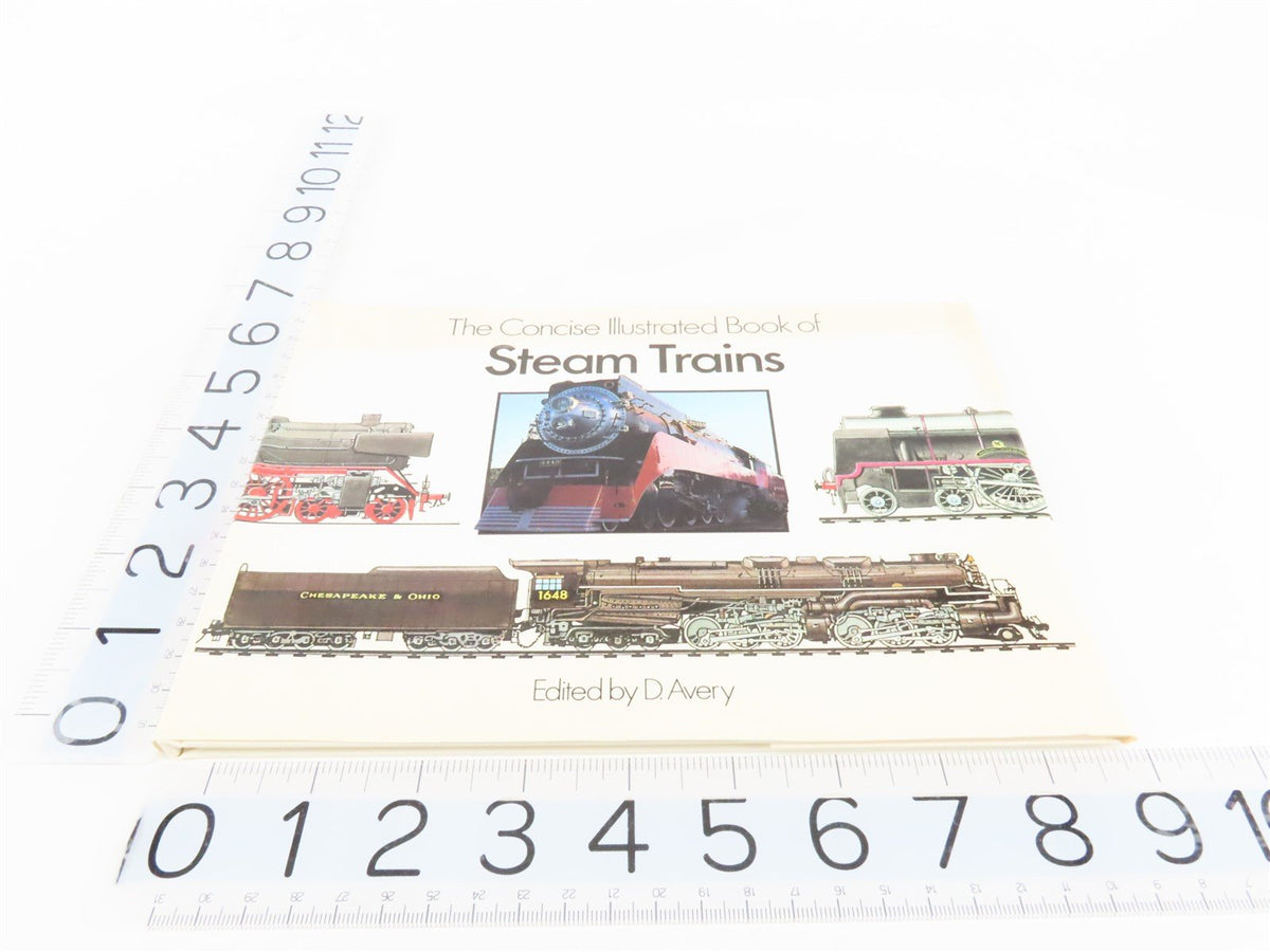 The Concise Illustrated Book Of Steam Trains By D. Avery ©1989 HC Book