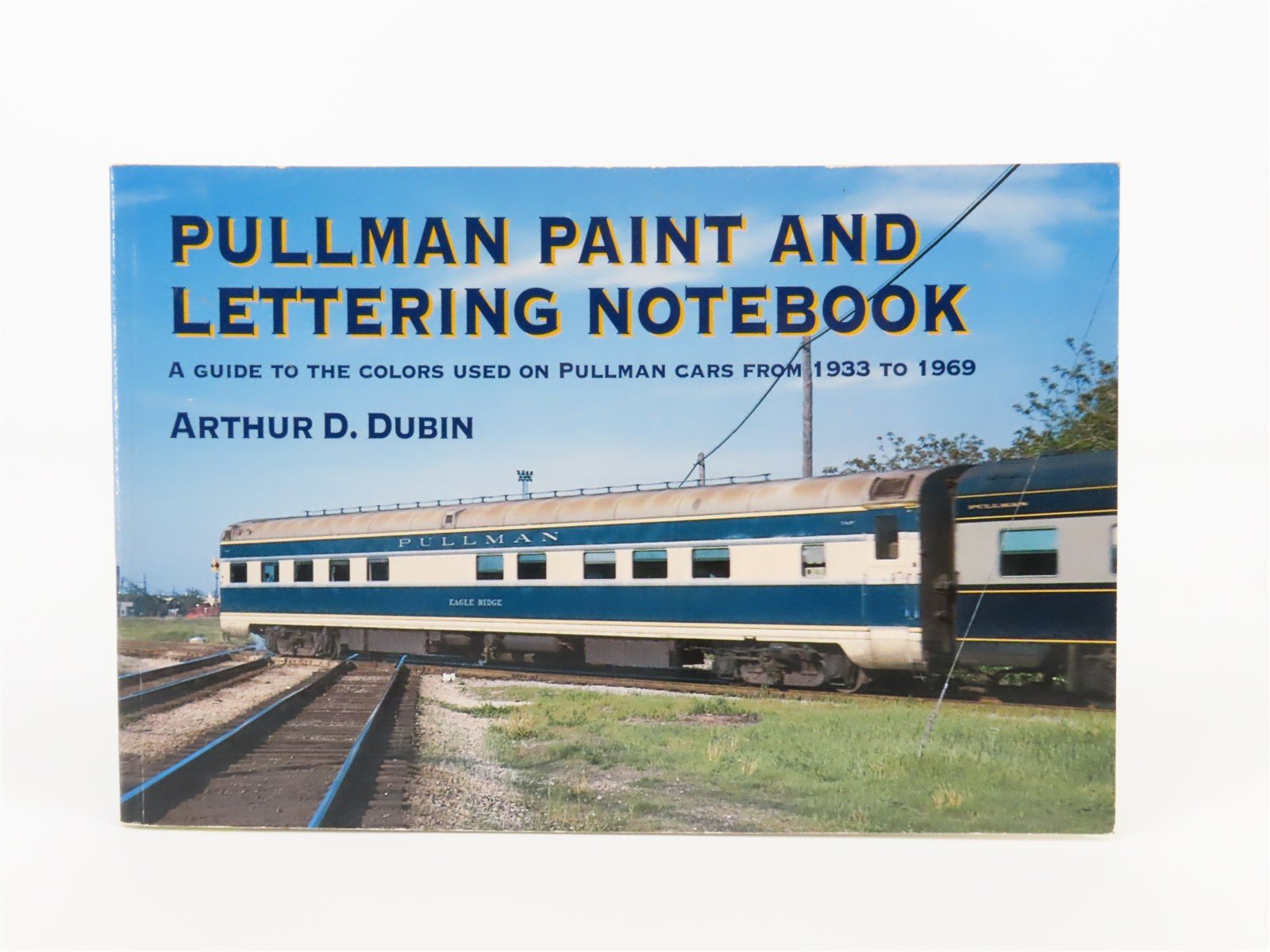 Pullman Paint & Lettering Notebook By Arthur D. Dubin ©1997 SC Book