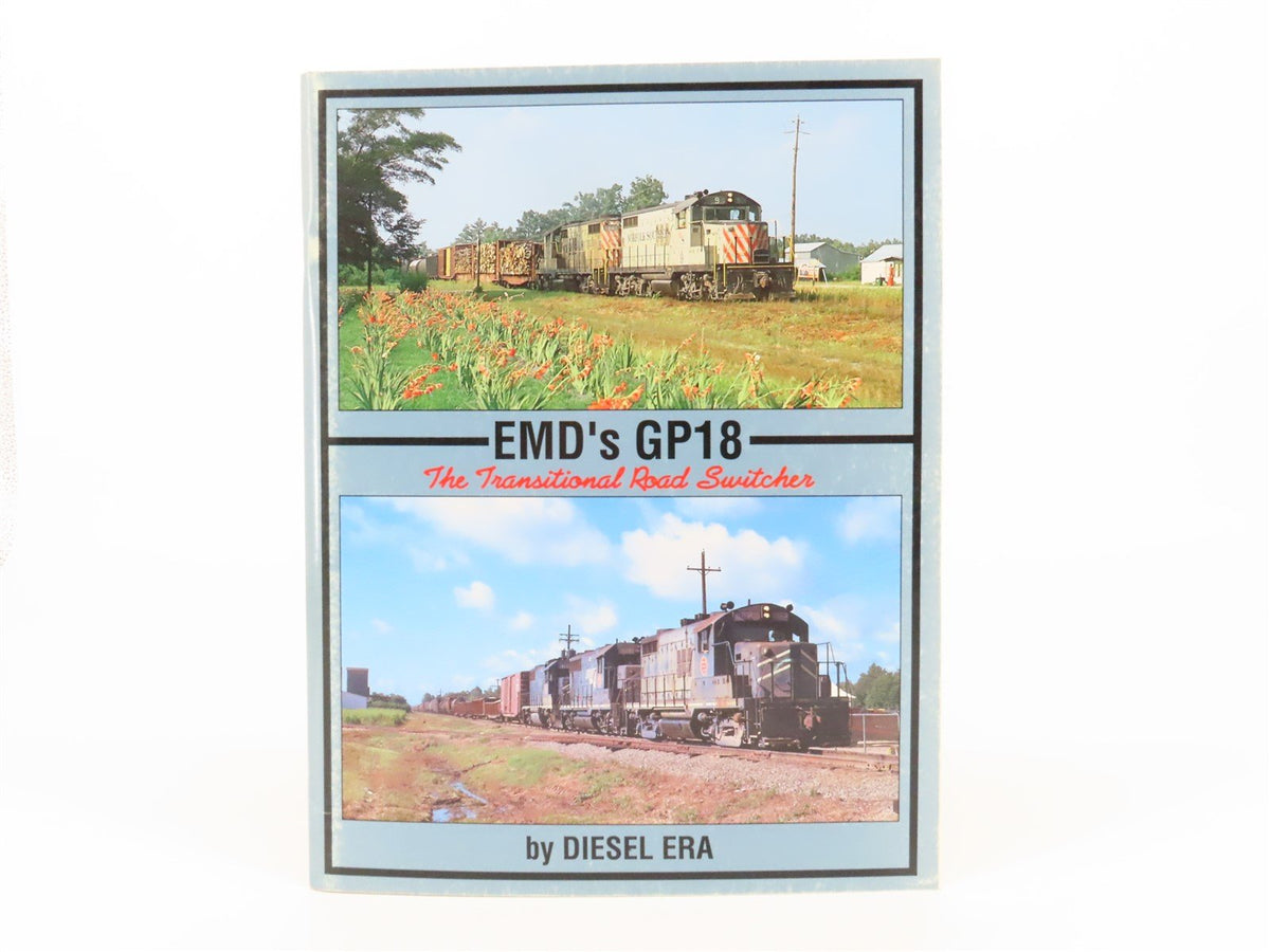 EMD&#39;s GP18 The Transitional Road Switcher By Diesel Era ©1992 SC Book