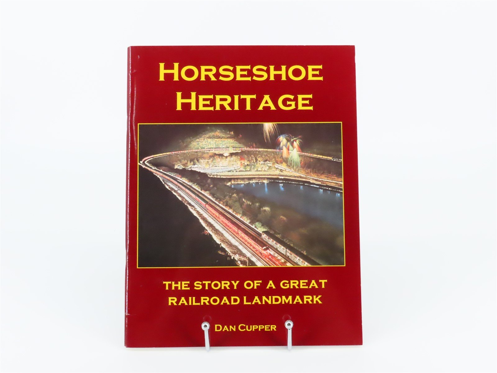 Horseshoe Heritage The Story Of A Great Railroad Landmark By Dan Cupper ©1996 SC