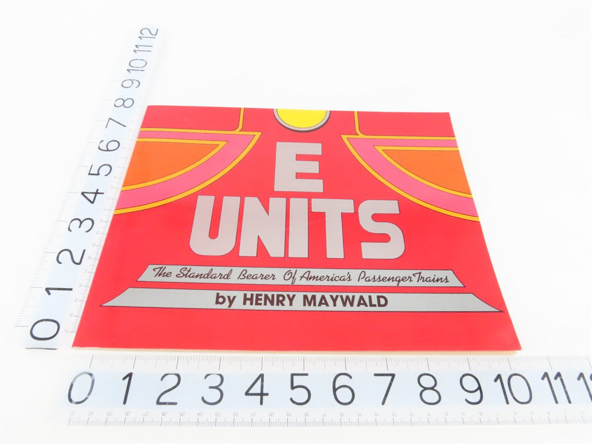 E Units Standard Bearer Of America&#39;s Passenger Trains By Henry Maywald ©1988 SC