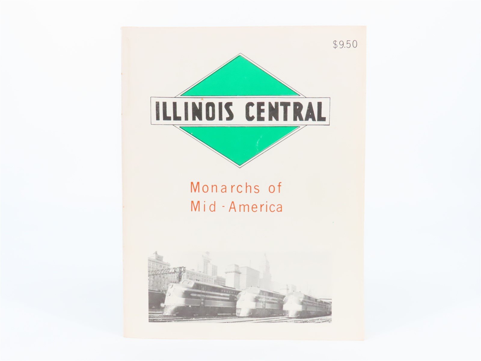 Illinois Central Monarchs of Mid-America By W. David Randall ©1973 SC Book