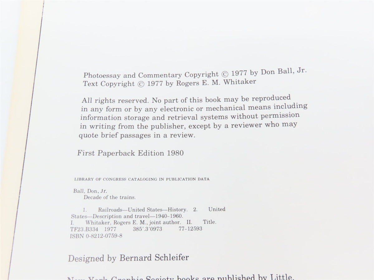 Decade Of The Trains the 1940s by Don Ball, Jr. &amp; Rogers E. Whitaker ©1980 SC Bk