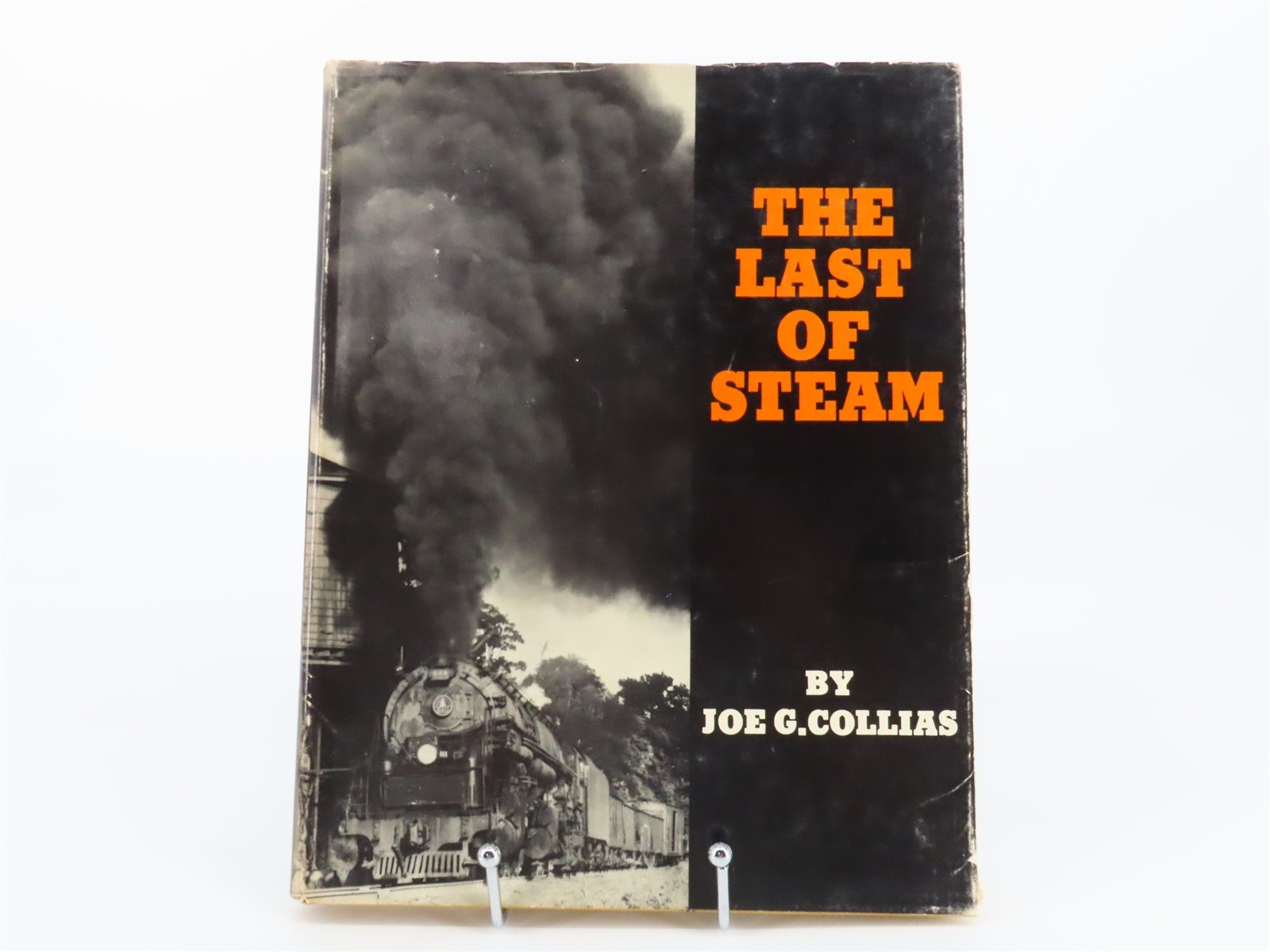 The Last Of Steam by Joe G. Collias ©1960 HC Book