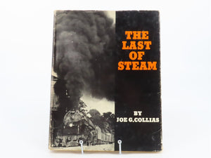 The Last Of Steam by Joe G. Collias ©1960 HC Book