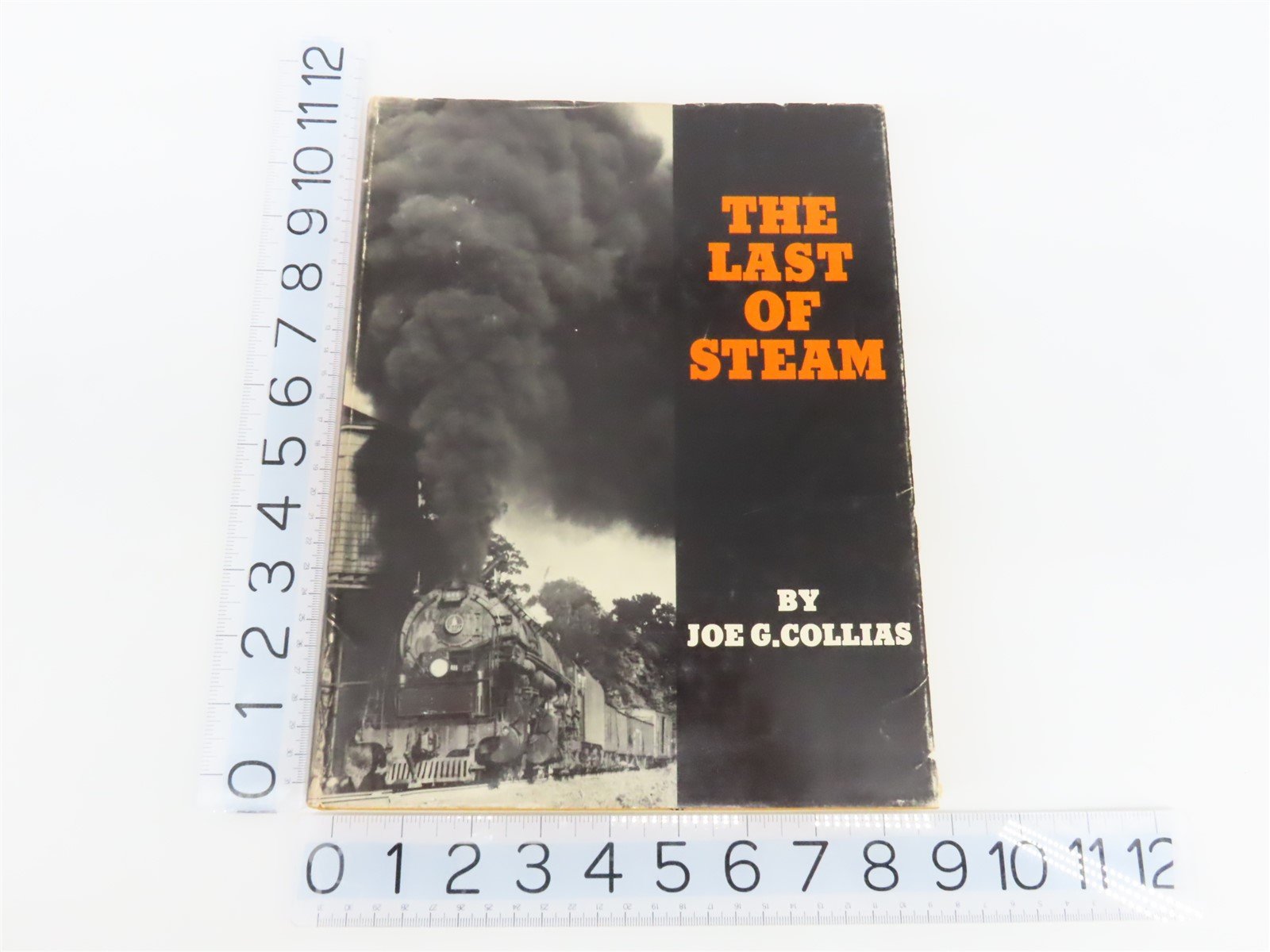 The Last Of Steam by Joe G. Collias ©1960 HC Book