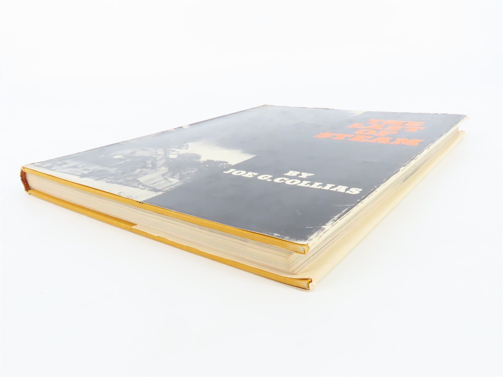 The Last Of Steam by Joe G. Collias ©1960 HC Book